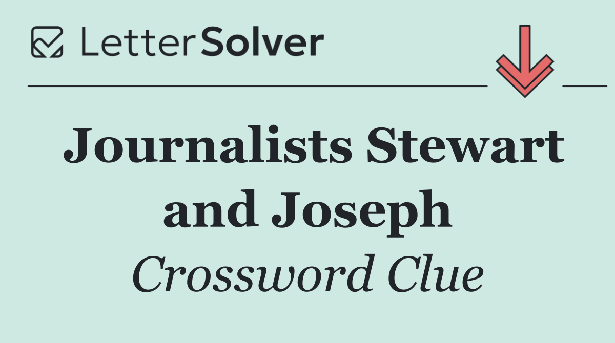 Journalists Stewart and Joseph