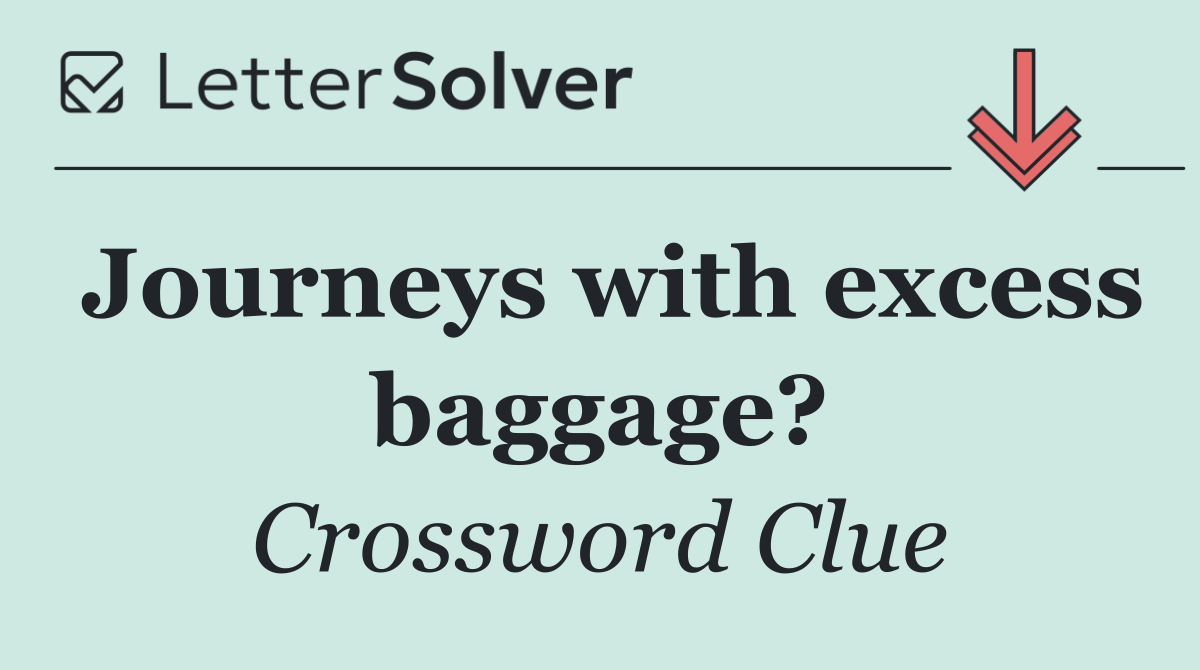 Journeys with excess baggage?