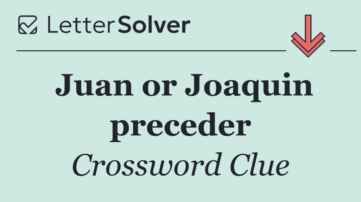 Juan or Joaquin preceder
