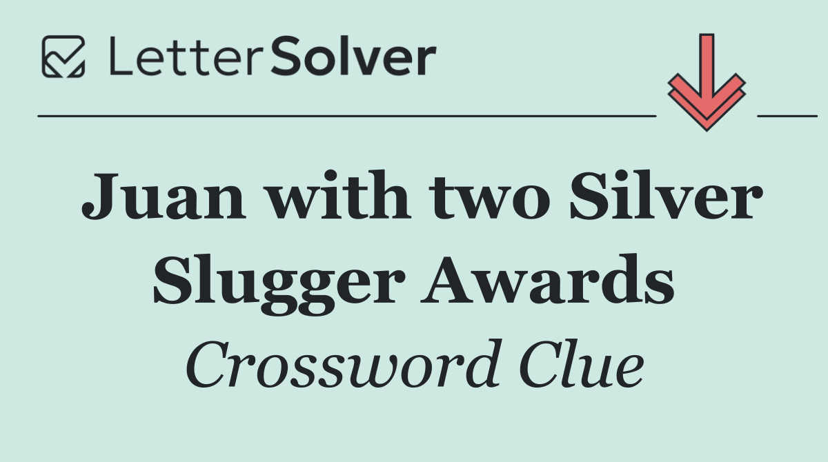 Juan with two Silver Slugger Awards
