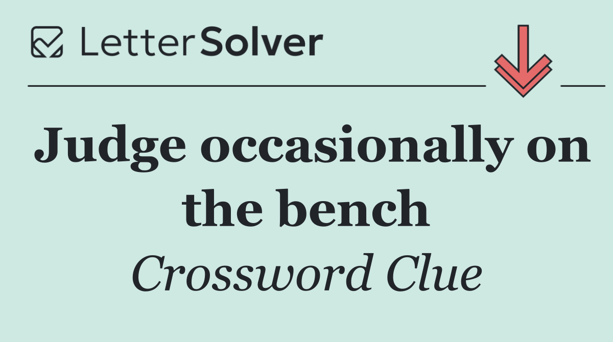 Judge occasionally on the bench