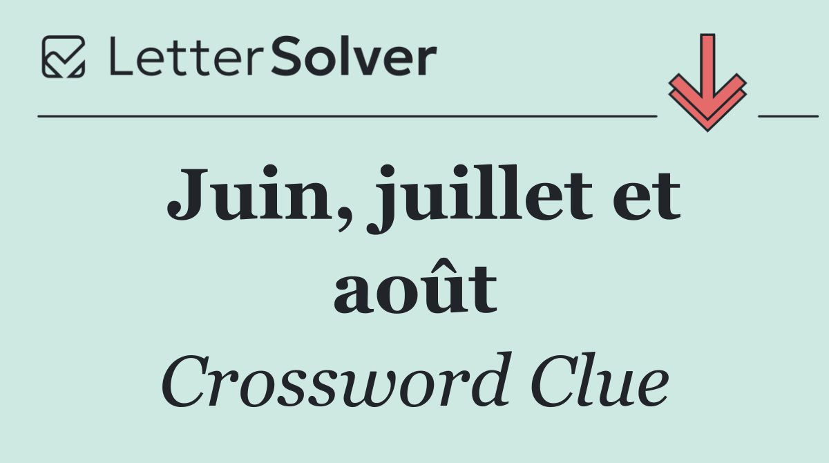 Juin, juillet et août