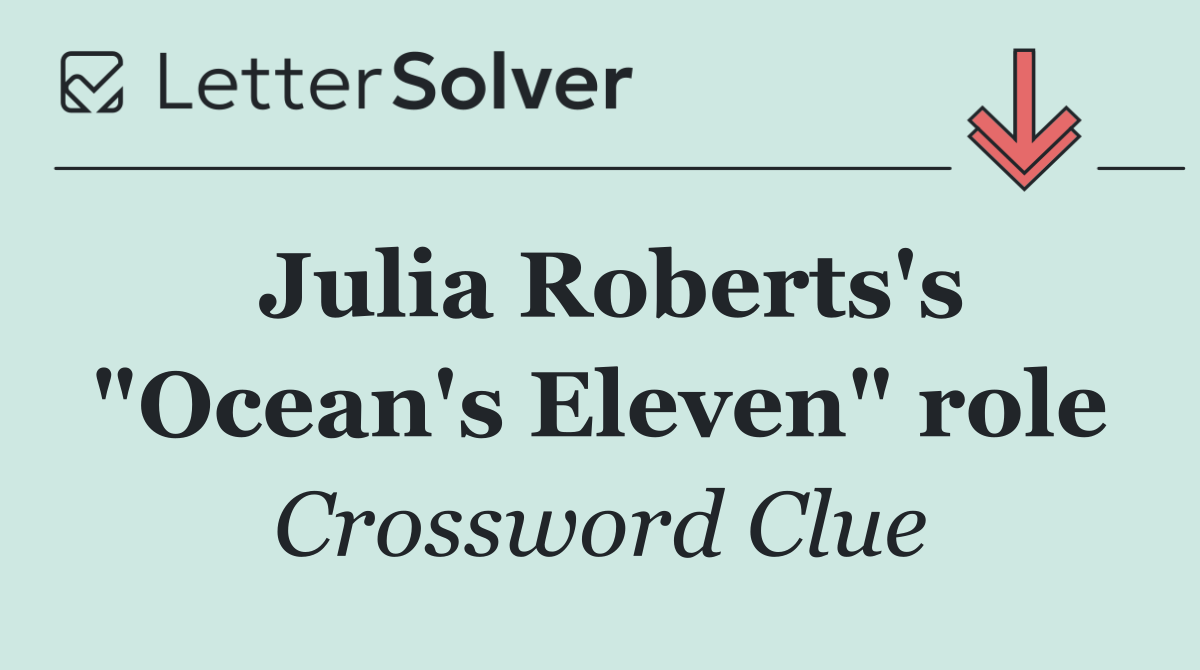 Julia Roberts's "Ocean's Eleven" role
