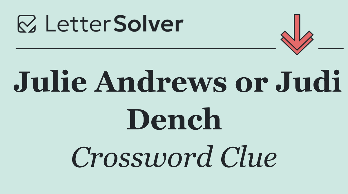 Julie Andrews or Judi Dench