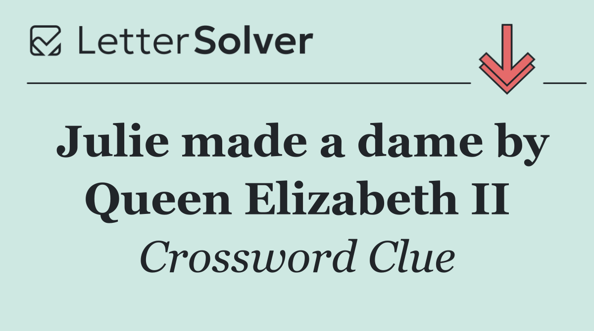 Julie made a dame by Queen Elizabeth II