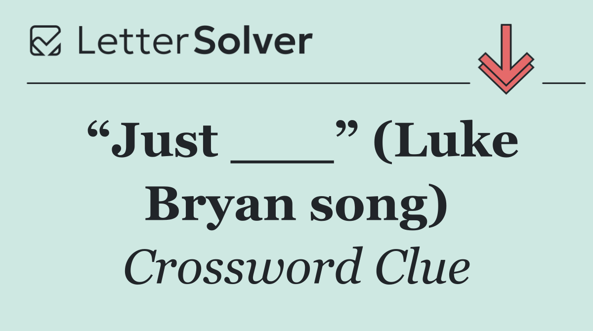 “Just ___” (Luke Bryan song)
