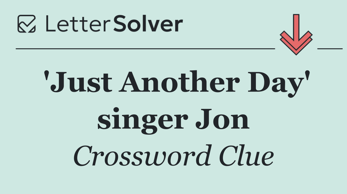 'Just Another Day' singer Jon