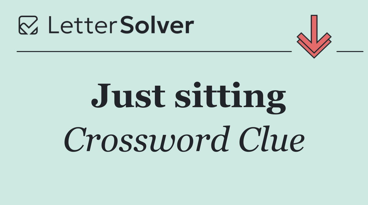 Just sitting