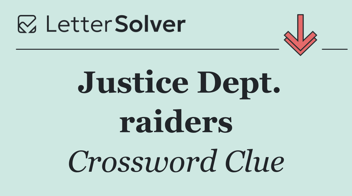 Justice Dept. raiders