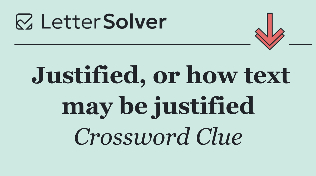Justified, or how text may be justified