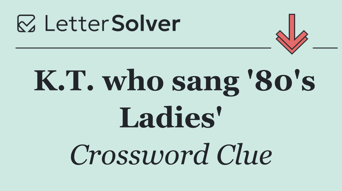 K.T. who sang '80's Ladies'