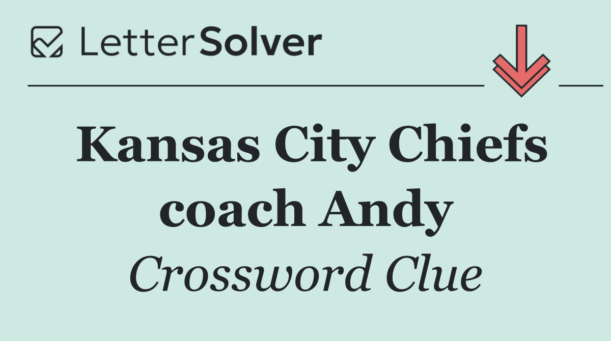 Kansas City Chiefs coach Andy