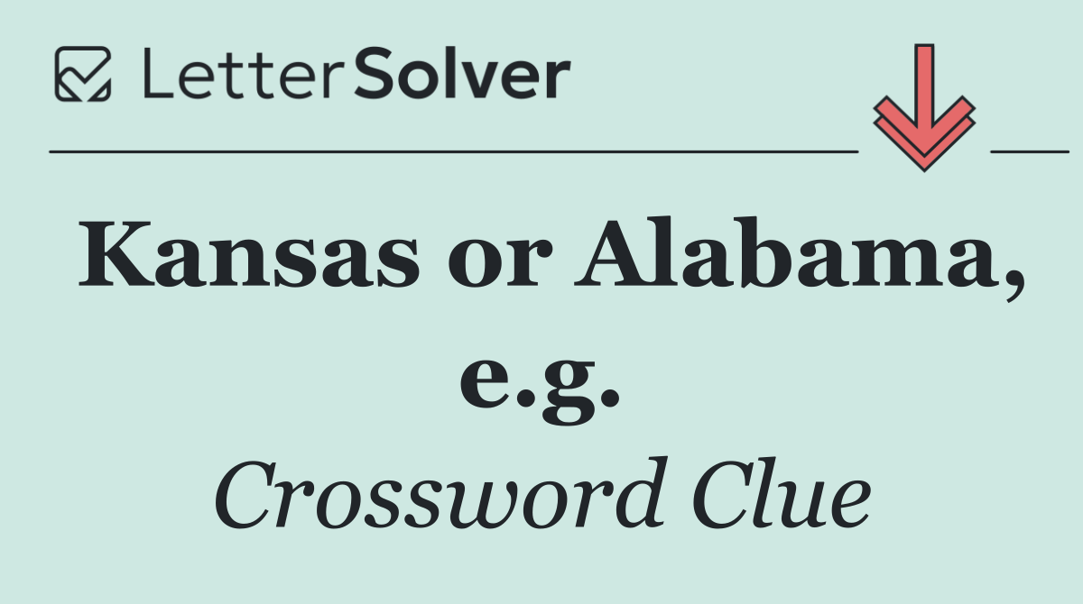 Kansas or Alabama, e.g.