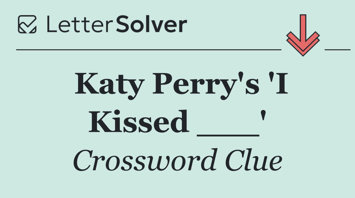 Katy Perry's 'I Kissed ___'