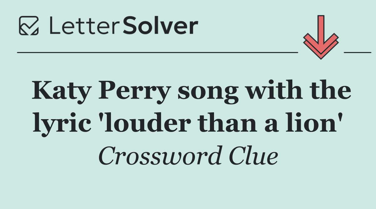 Katy Perry song with the lyric 'louder than a lion'
