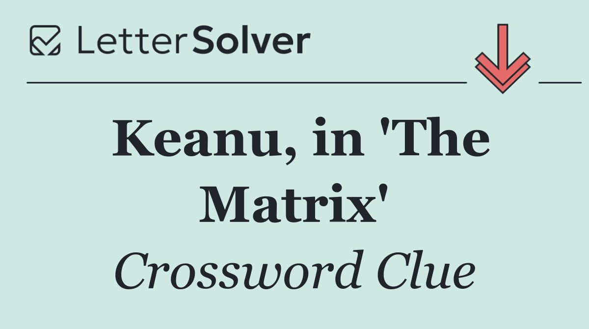 Keanu, in 'The Matrix'