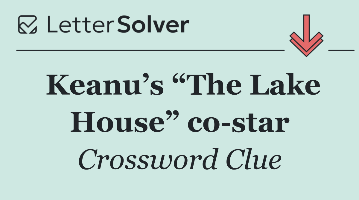 Keanu’s “The Lake House” co star