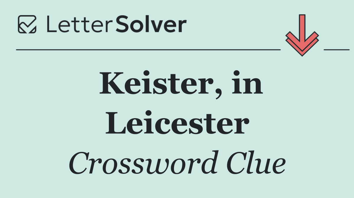 Keister, in Leicester