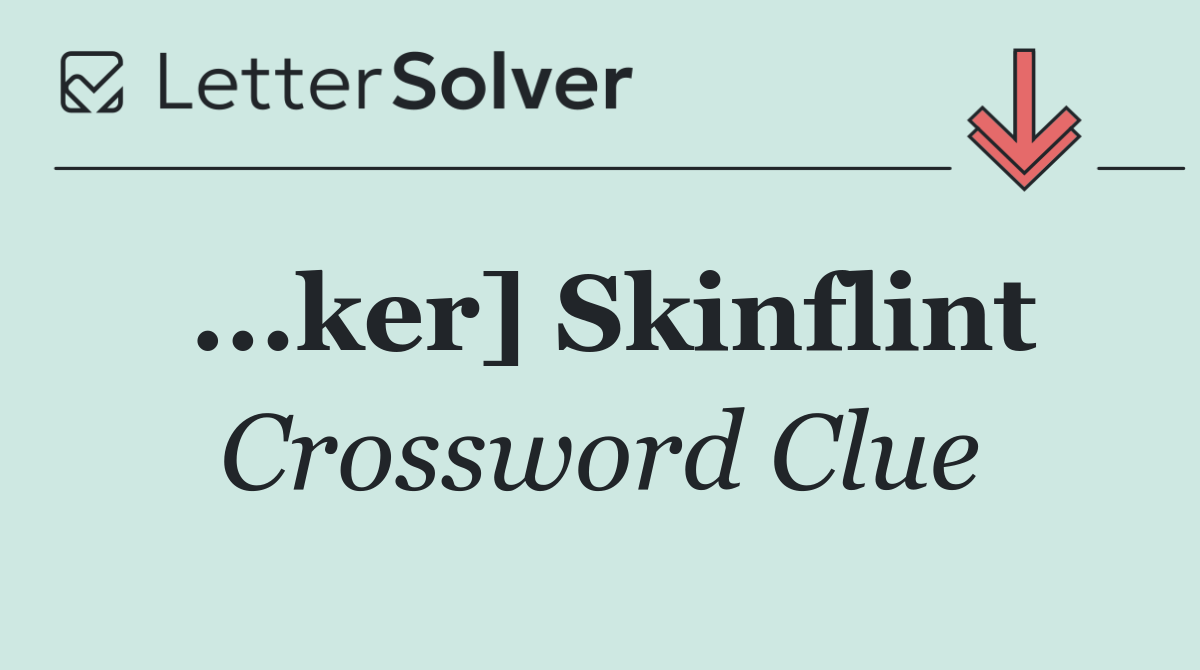 ...ker] Skinflint