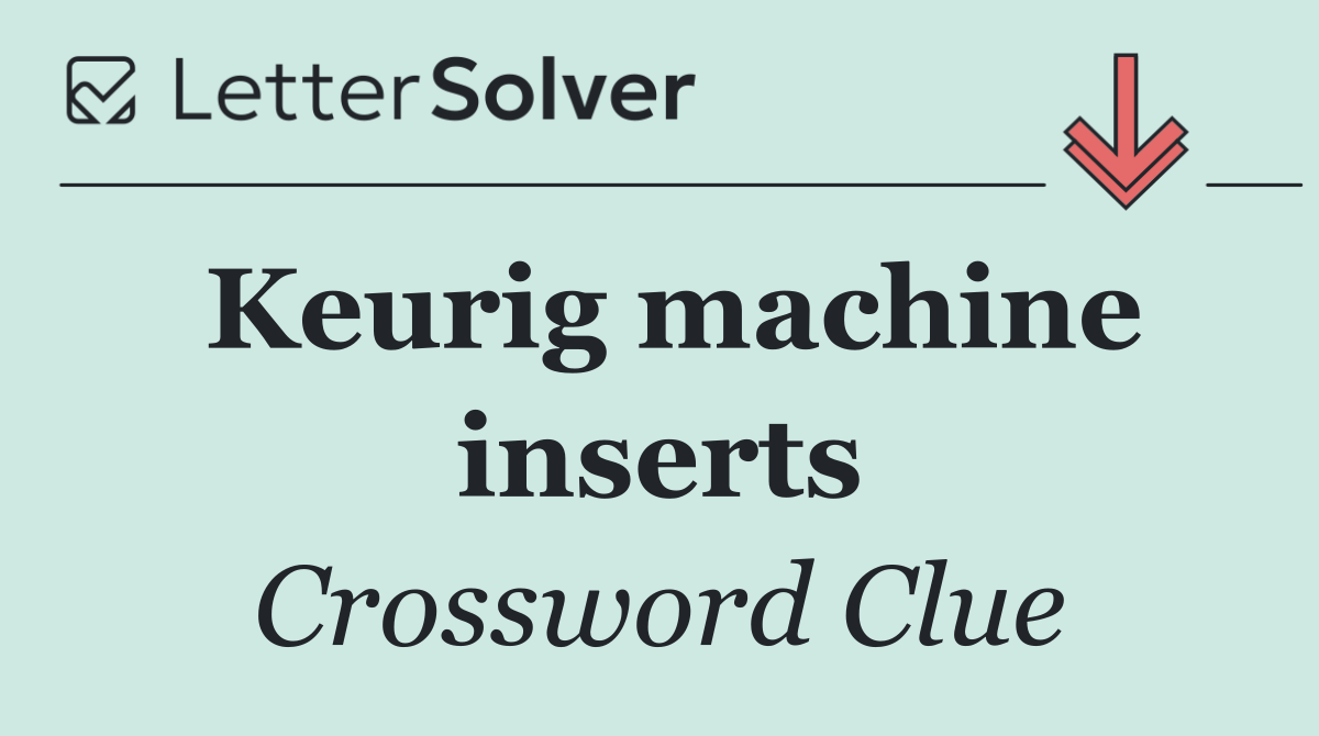 Keurig machine inserts