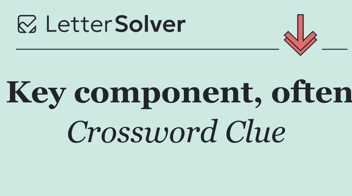 Key component, often