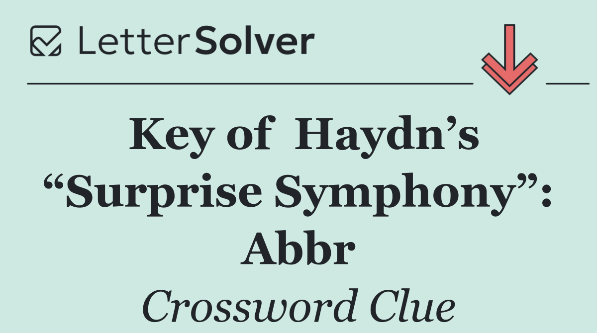 Key of  Haydn’s “Surprise Symphony”: Abbr