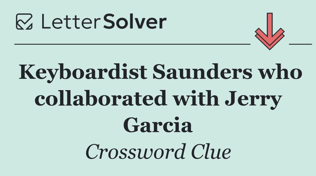 Keyboardist Saunders who collaborated with Jerry Garcia