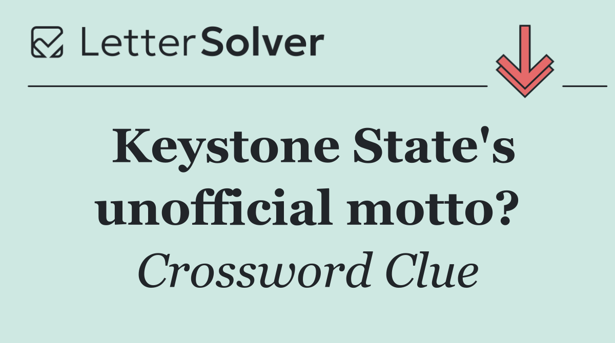 Keystone State's unofficial motto?