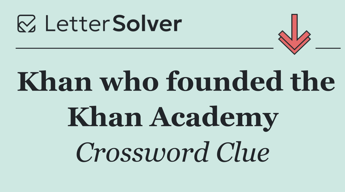 Khan who founded the Khan Academy