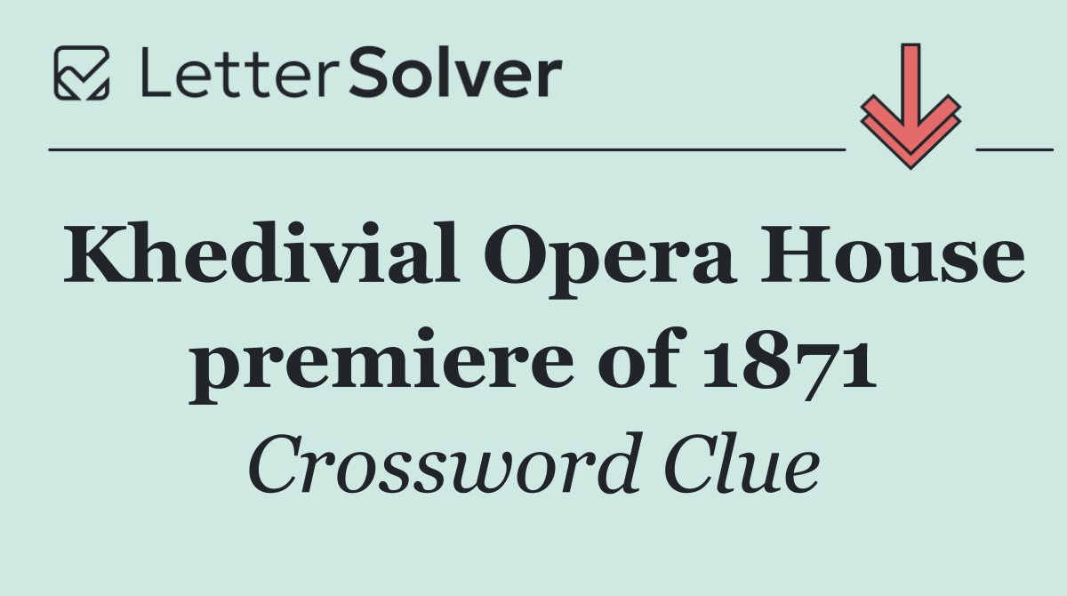 Khedivial Opera House premiere of 1871