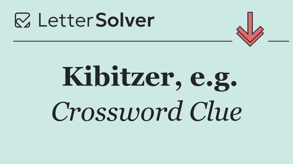 Kibitzer, e.g.
