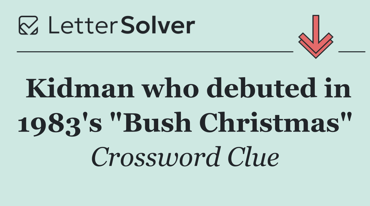 Kidman who debuted in 1983's "Bush Christmas"