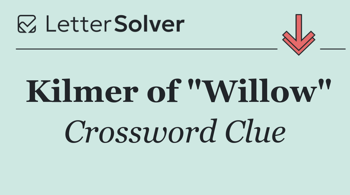 Kilmer of "Willow"