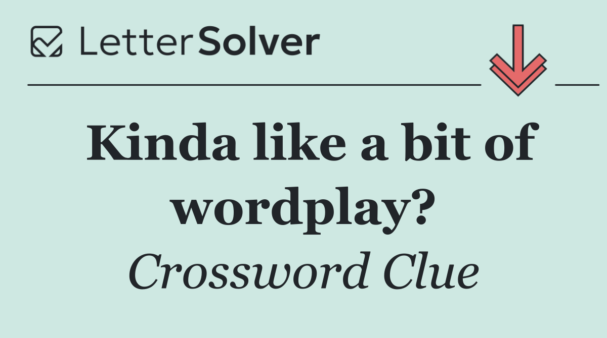 Kinda like a bit of wordplay?