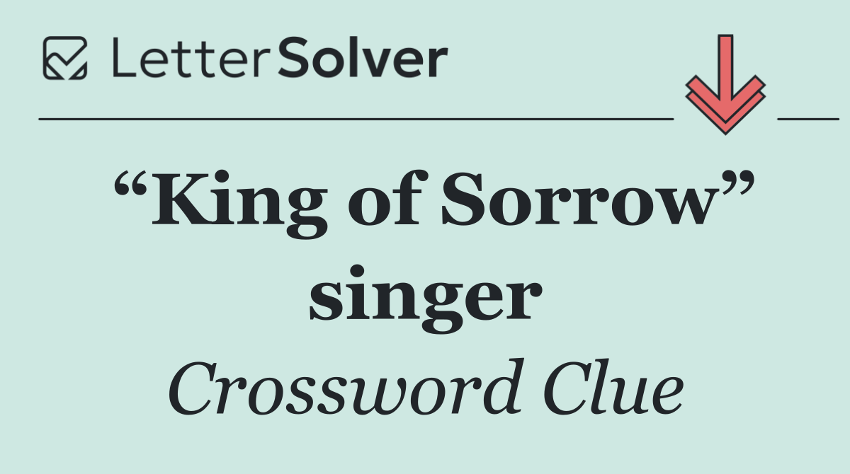 “King of Sorrow” singer