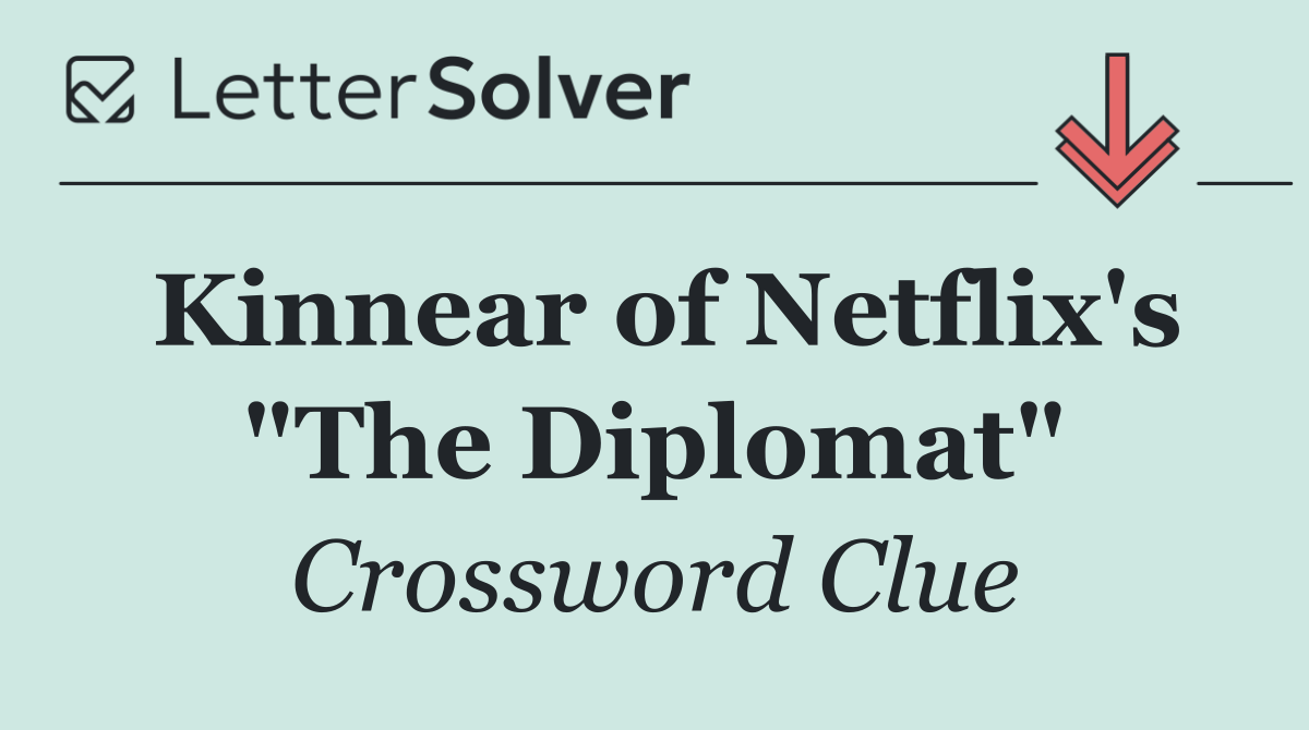 Kinnear of Netflix's "The Diplomat"