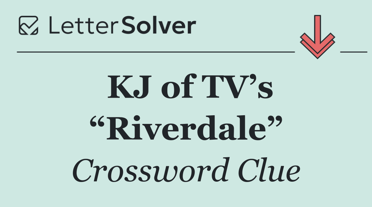 KJ of TV’s “Riverdale”