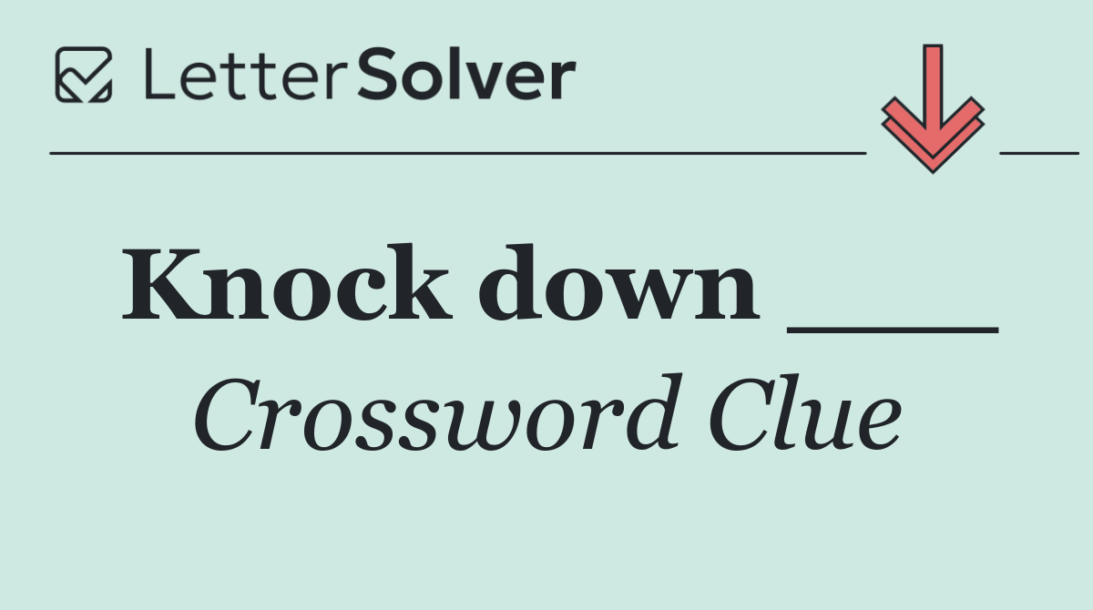 Knock down ___