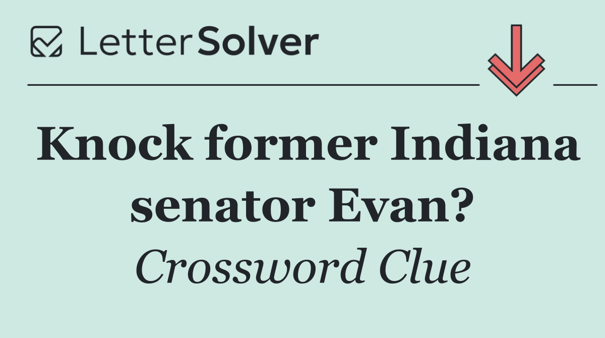 Knock former Indiana senator Evan?