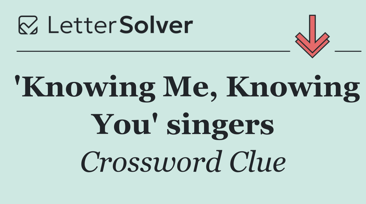 'Knowing Me, Knowing You' singers