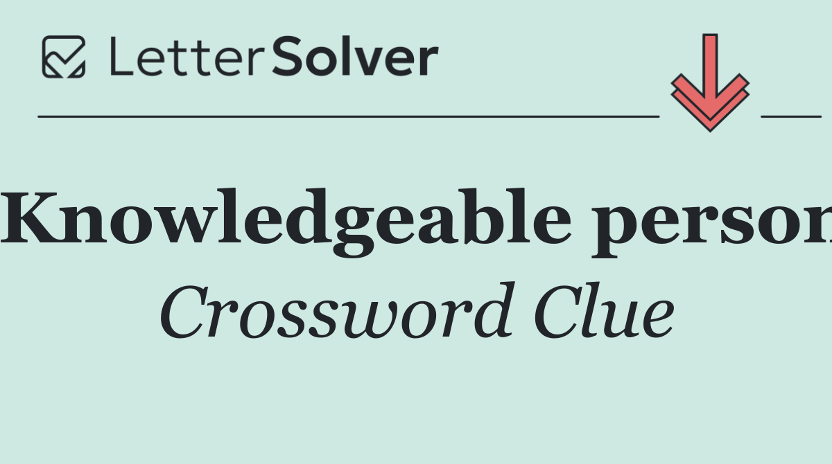 Knowledgeable person