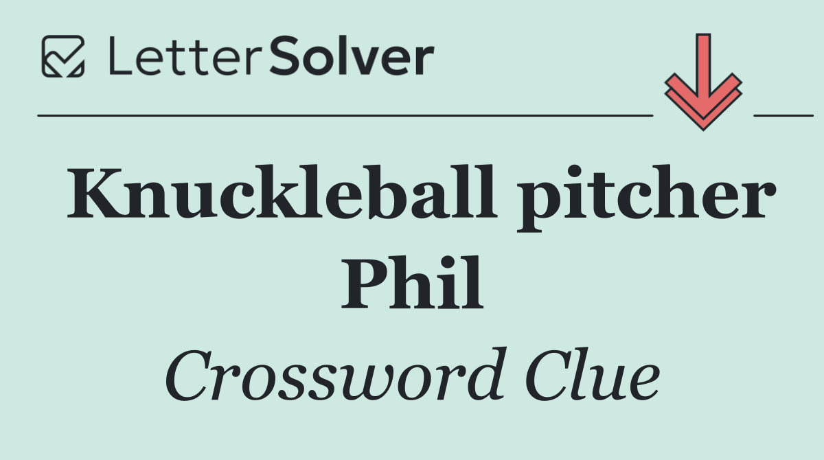 Knuckleball pitcher Phil