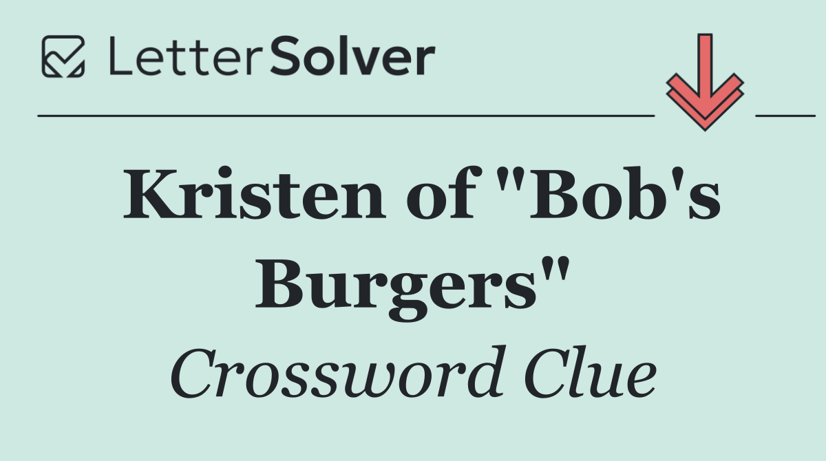Kristen of "Bob's Burgers"