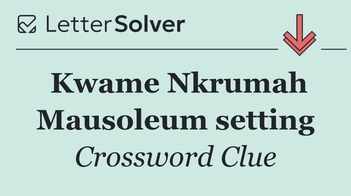 Kwame Nkrumah Mausoleum setting