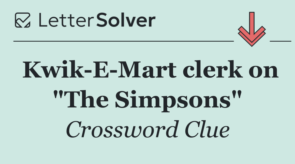 Kwik E Mart clerk on "The Simpsons"