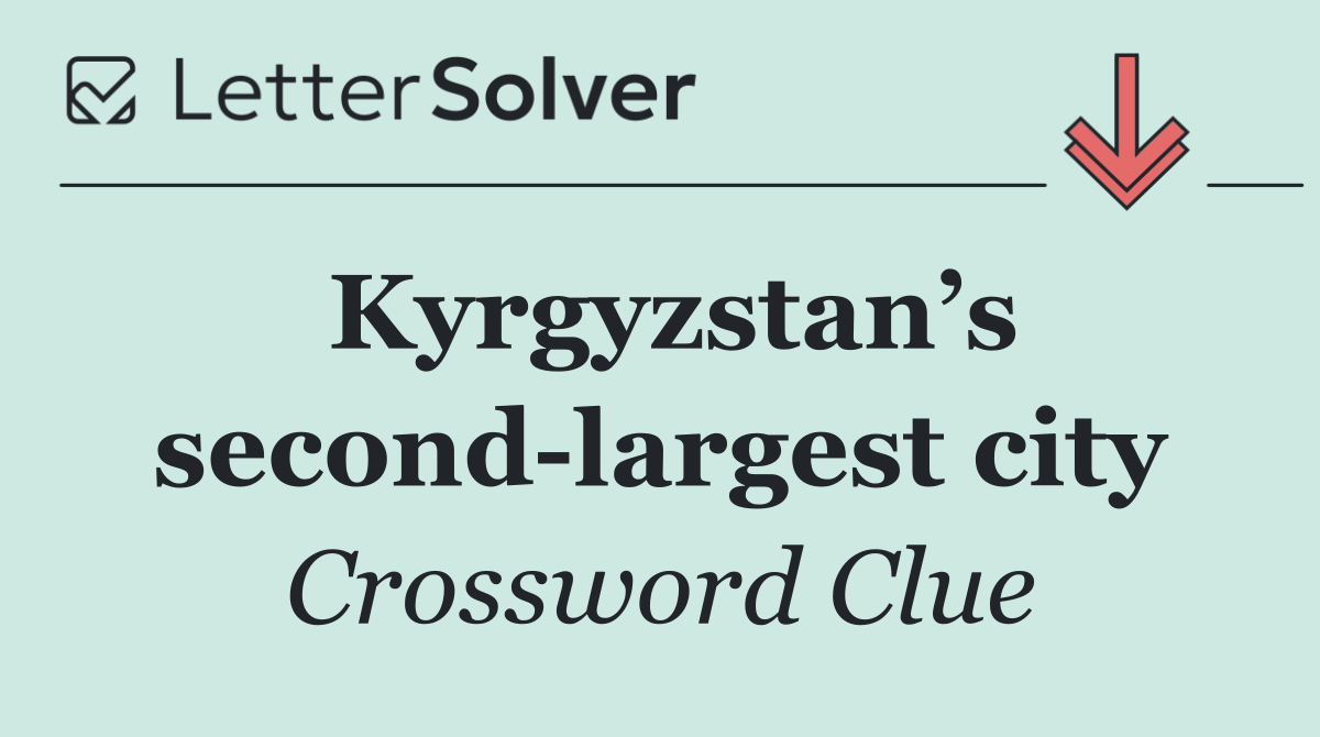Kyrgyzstan’s second largest city