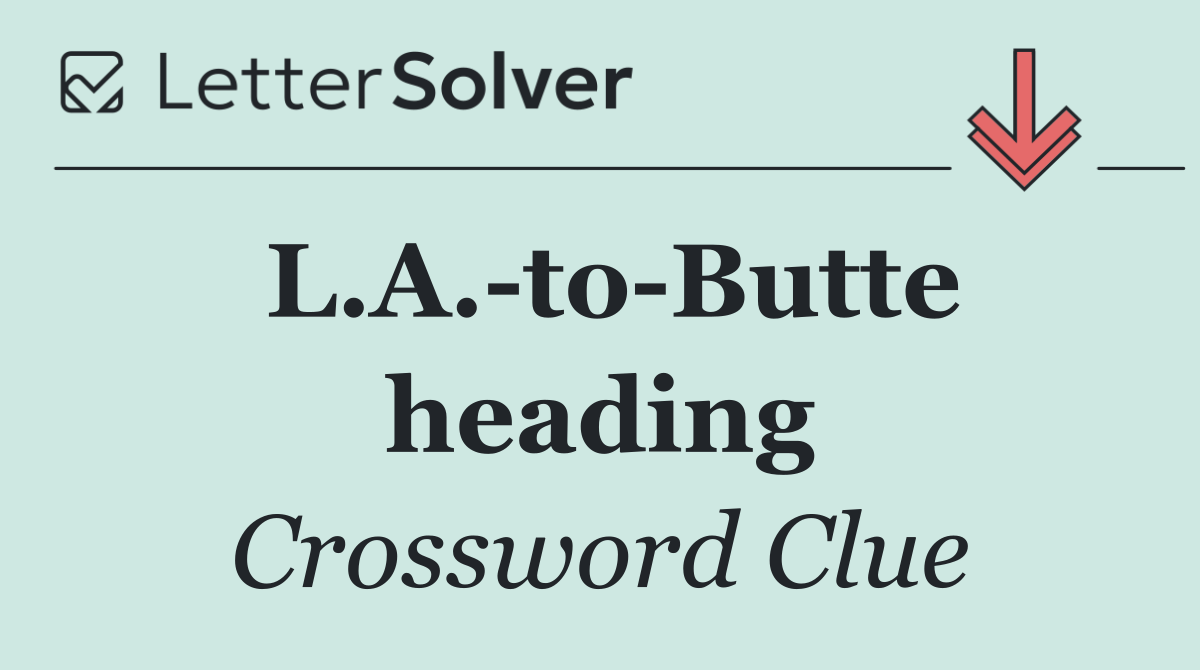 L.A. to Butte heading