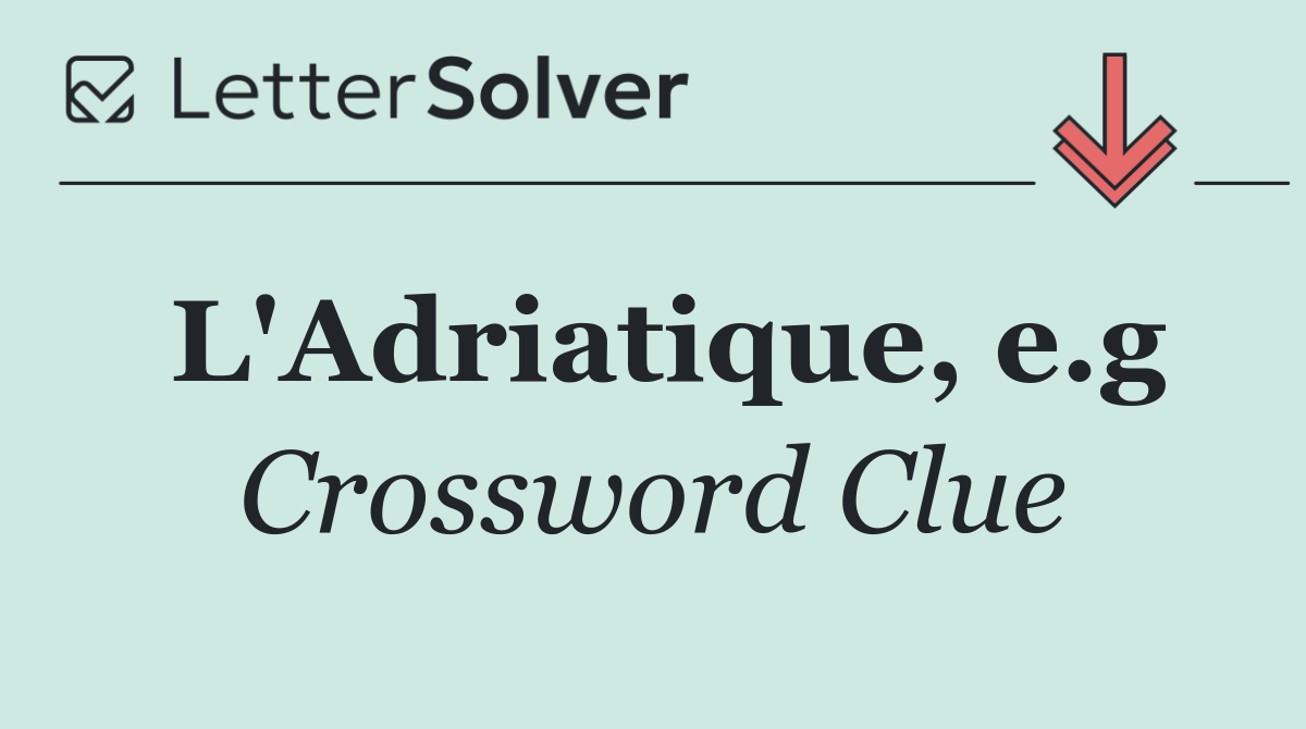 L'Adriatique, e.g
