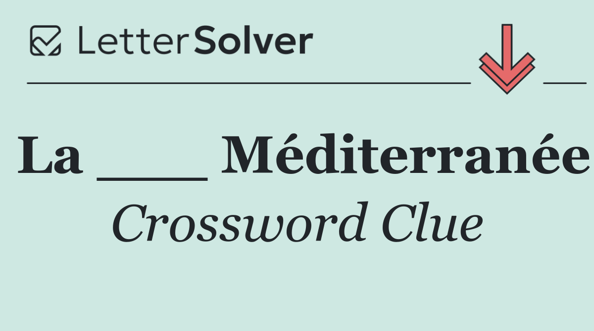La ___ Méditerranée