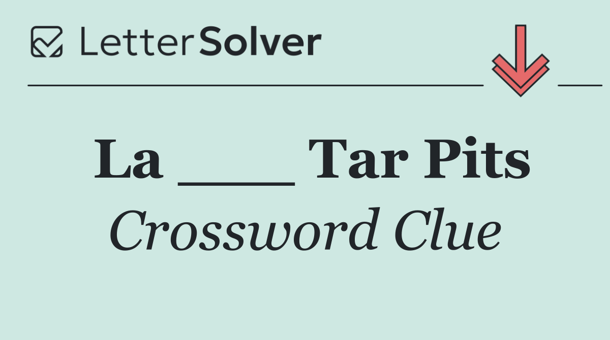 La ___ Tar Pits